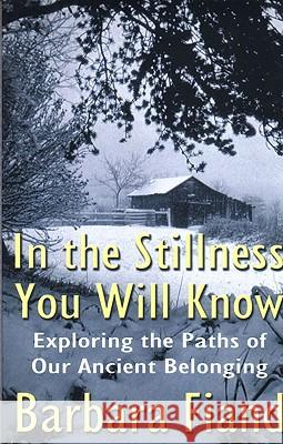 In the Stillness You Will Know: Exploring the Paths of Our Ancient Belonging Barbara Fiand 9780824526504 Crossroad Publishing Company - książka