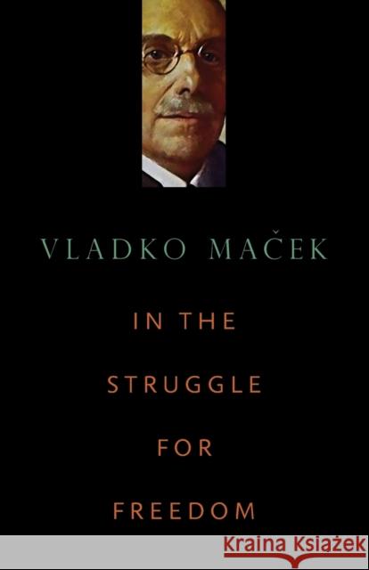 In the Struggle for Freedom Vladko Ma Ek   9780271066653 Penn State University Press - książka