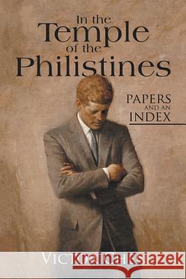 In the Temple of the Philistines: Papers and an Index Victor Chen 9781532046438 iUniverse - książka