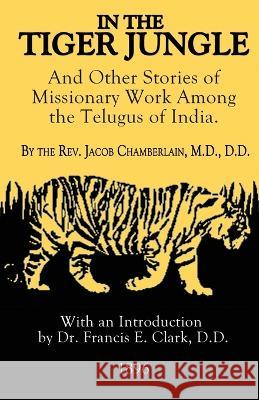 In The Tiger Jungle Jacob Chamberlain   9781628340228 Full Well Ventures - książka