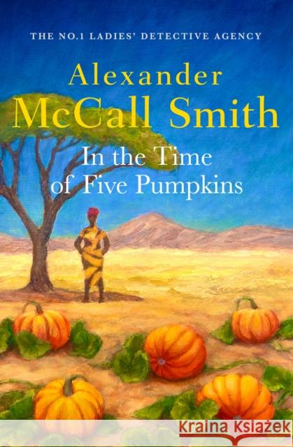 In the Time of Five Pumpkins Alexander McCall Smith 9780349147703 Little, Brown Book Group - książka