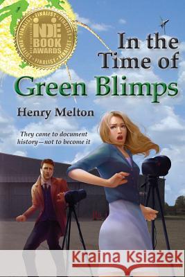 In the Time of Green Blimps Henry Melton 9781935236511 Wire Rim Books - książka