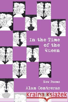 In the Time of the Queen Alan Contreras 9781985647244 Createspace Independent Publishing Platform - książka