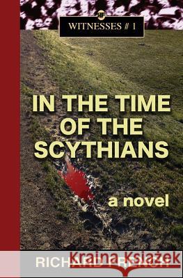 In the Time of the Scythians Richard French Zack Pospieszynski 9781539680840 Createspace Independent Publishing Platform - książka