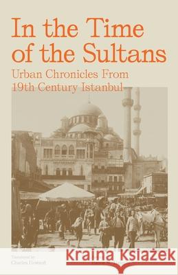 In the Time of the Sultans: Urban Chronicles From 19th Century Istanbul Panos N. Tzelepis Charles Howard 9780646839592 Cycladic Press - książka
