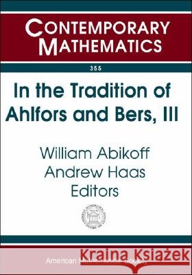In the Tradition of Ahlfors and Bers, III, Volume 3 : the Ahlfors-Bers Colloquium, October 18-21, 2001, University of Connecticut at Storrs  9780821836071 AMERICAN MATHEMATICAL SOCIETY - książka