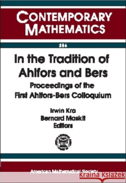In the Tradition of Ahlfors and Bers : Proceedings of the First Ahlfors-Bers Colloquium  9780821813713 AMERICAN MATHEMATICAL SOCIETY - książka