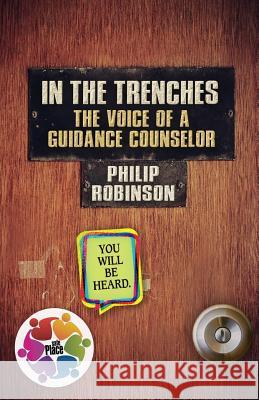 In the Trenches The Voice of A Guidance Counselor Robinson, Philip 9780692924181 We Still Leave a Legacy Press - książka