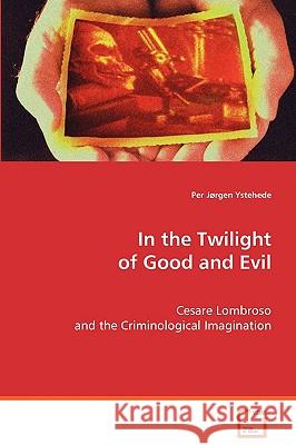 In the Twilight of Good and Evil Per Jorgen Ystehede 9783639071283 VDM VERLAG DR. MULLER AKTIENGESELLSCHAFT & CO - książka