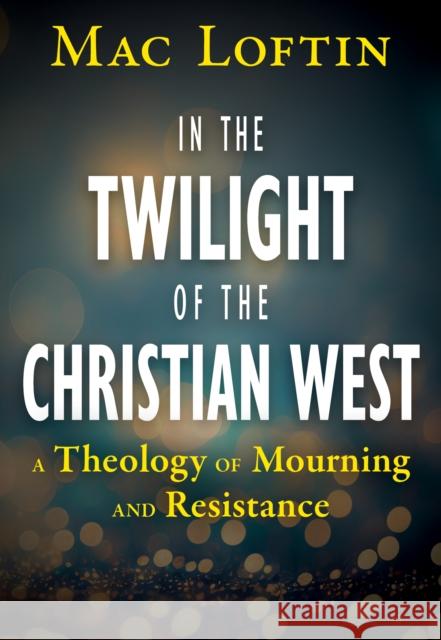 In the Twilight of the Christian West Mac Loftin 9781626986329 Orbis Books - książka