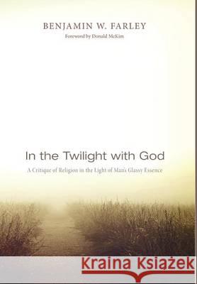 In the Twilight with God Benjamin W. Farley Donald McKim 9781498222372 Cascade Books - książka