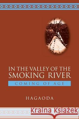 In the Valley of the Smoking River: Coming of Age Hagaoda                                  Ronald a. McMillian Robert F. Wolf 9781530900749 Createspace Independent Publishing Platform - książka