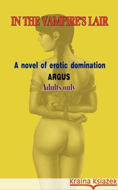 In the Vampire's Lair - A Novel of Erotic Domination Argus 9781907833007 Bondage Books - książka