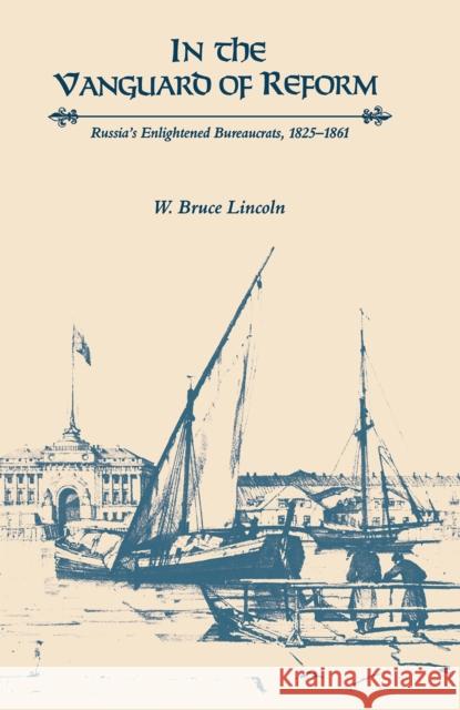 In the Vanguard of Reform: Russia's Enlightened Bureaucrats, 1825-1861 W. Bruce Lincoln 9780875805368 Northern Illinois University Press - książka