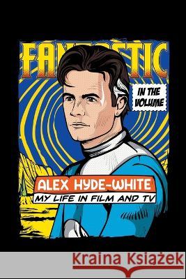 In the Volume: My Life in Film and Tv Alex Hyde-White 9781665729734 Archway Publishing - książka