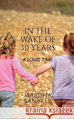 In the Wake of 30 Years Marisha Tanveer 9781639571918 Notion Press, Inc. - książka