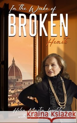 In the Wake of Broken Hearts Martin Ippolito, Helen, K. Sayre, Jill 9798295766831 Helen Martin Ippolito with Jill K. Sayre - książka