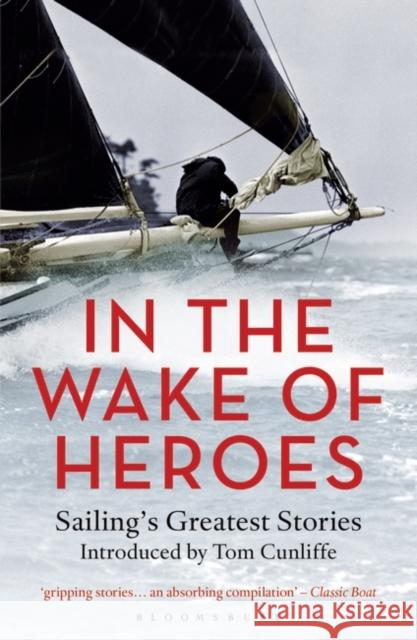 In the Wake of Heroes Tom Cunliffe 9781472936004 ADLARD COLES - książka