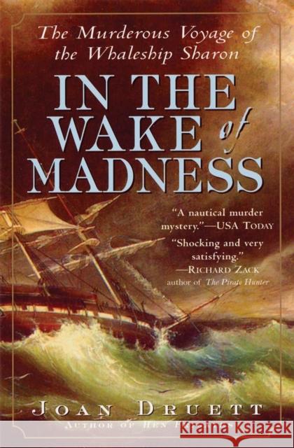 In the Wake of Madness: The Murderous Voyage of the Whaleship Sharon Joan Druett 9781565124356 Algonquin Books of Chapel Hill - książka