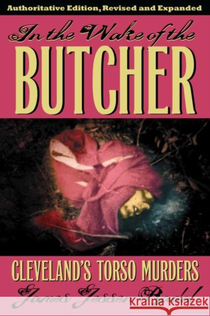 In the Wake of the Butcher: Cleveland's Torso Murders James Jessen Badal 9781606352137 Kent State University Press - książka