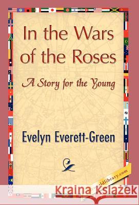 In the Wars of the Roses Everett-Green Evely 9781421847221 1st World Library - książka