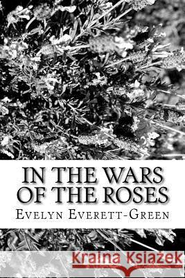 In the Wars of the Roses Evelyn Everett-Green 9781979485982 Createspace Independent Publishing Platform - książka