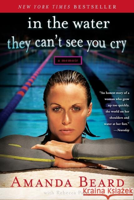 In the Water They Can't See You Cry: A Memoir Amanda Beard Rebecca Paley 9781451644388 Touchstone Books - książka