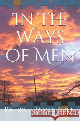 In The Ways of Men Patrick James Boen 9781693115073 Independently Published - książka