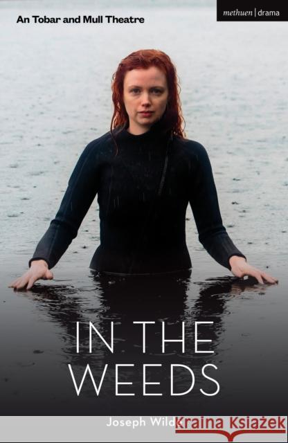 In the Weeds Joseph Wilde   9781350354722 Methuen Drama - książka
