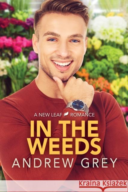 In the Weeds: Volume 2 Andrew Grey 9781641082693 Dreamspinner Press - książka