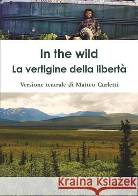 In the wild. La vertigine della libertà. Matteo Carletti 9780244393250 Lulu.com - książka