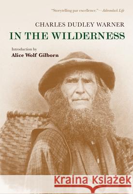 In the Wilderness Charles Dudley Warner Alice Gilborn 9780815624936 Syracuse University Press - książka