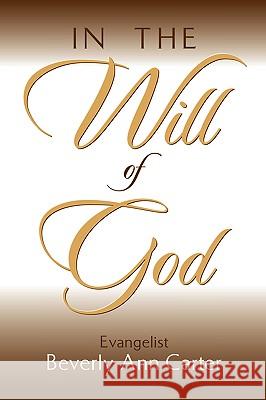 In the Will of God Beverly Ann Carter 9781591608813 Xulon Press - książka