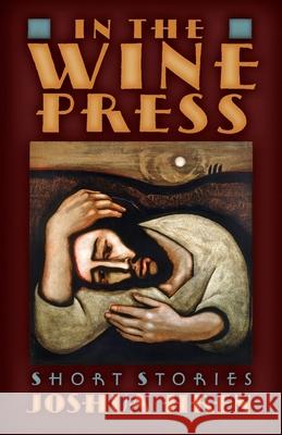 In the Wine Press: Short Stories Joshua Hren 9781621385325 Angelico Press - książka