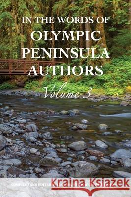 In The Words of Olympic Peninsula Authors: Volume 3 Linda B. Myers Heidi Hansen 9780998252667 H3press - książka