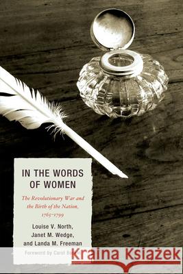 In the Words of Women: The Revolutionary War and the Birth of the Nation, 1765 - 1799 North, Louise V. 9780739150191 Lexington Books - książka