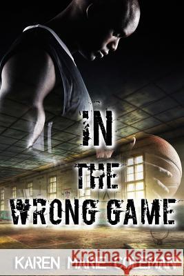 In the Wrong Game Karen Marie Coleman Martha L. Parker 9781507590263 Createspace - książka