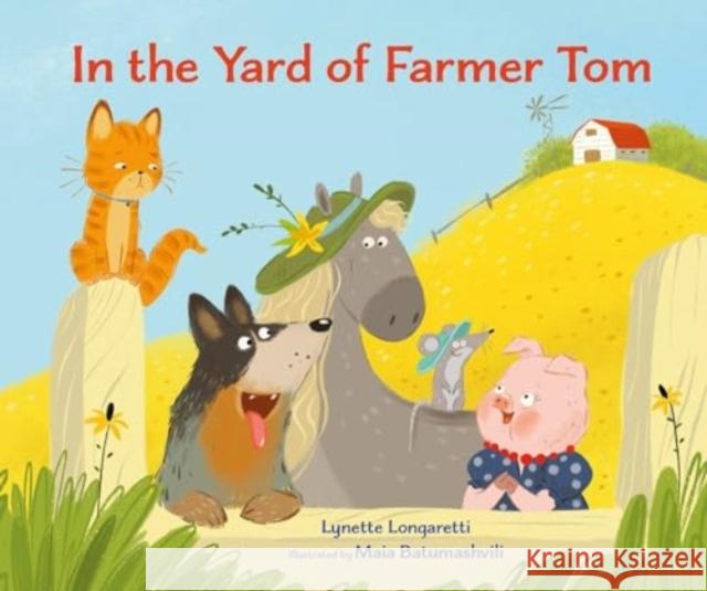 In the Yard of Farmer Tom Lynette Longaretti 9781800360600 Starfish Bay Publishing Pty Ltd - książka