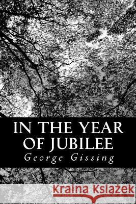 In the Year of Jubilee George Gissing 9781481008884 Createspace - książka