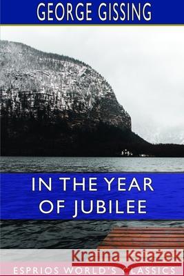 In the Year of Jubilee (Esprios Classics) George Gissing 9781714264094 Blurb - książka