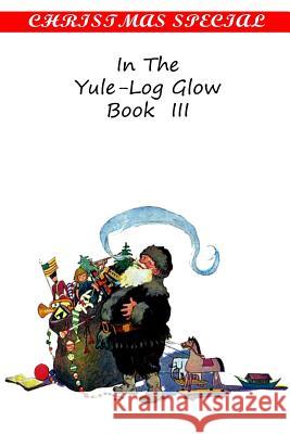 In The Yule-Log Glow Book Iii Authors, Various 9781481163125 Createspace - książka