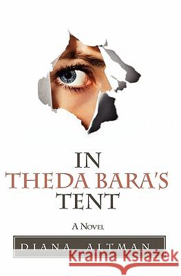 In Theda Bara's Tent Diana Altman 9780615343273 Tapley Cove Press - książka