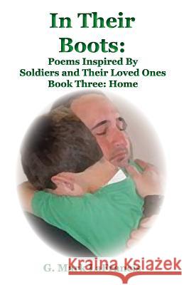 In Their Boots: Poems Inspired by Soldiers and Their Loved Ones: Book Three: Hom G. Mark Lafrancis 9781502912930 Createspace Independent Publishing Platform - książka