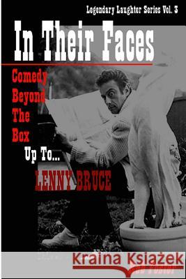 In Their Faces: Comedy Beyond The Box, Up To Lenny Bruce: Legendary Laughter Series Foster, Rob 9781480004702 Createspace - książka