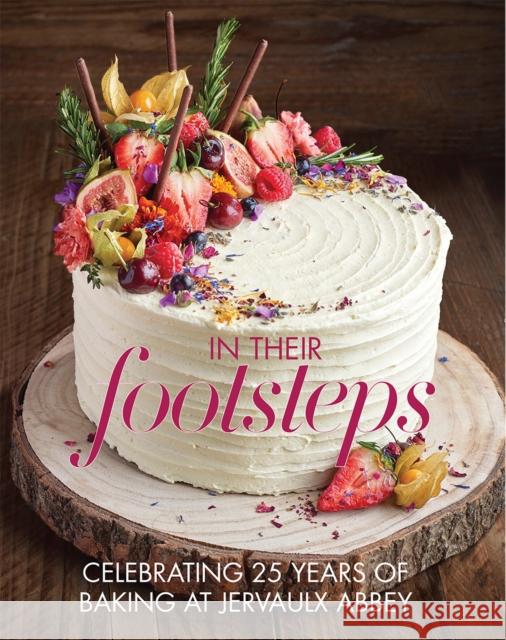 In Their Footsteps: Celebrating 25 years of baking at Jervaulx Abbey Anna Burdon 9781910863374 Meze Publishing - książka