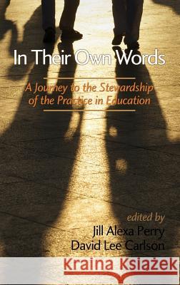 In Their Own Words: A Journey to the Stewardship of the Practice of Education (Hc) Perry, Jill Alexa 9781623962579 Information Age Publishing - książka