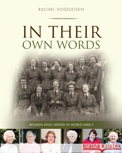 In Their Own Words: Women Who Served in WW II Rachel Vogeleisen 9781861513946 Mereo Books - książka
