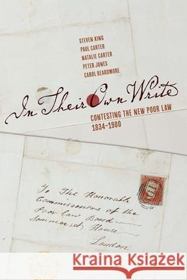 In Their Own Write: Contesting the New Poor Law, 1834-1900 Steven King Paul Carter Natalie Carter 9780228014324 McGill-Queen's University Press - książka