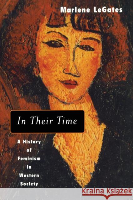 In Their Time : A History of Feminism in Western Society Marlene LeGates 9780415930987 Routledge - książka