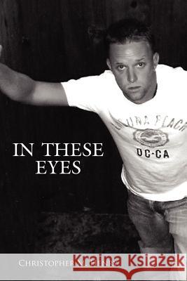 In These Eyes Christopher M. Henry 9781425983765 Authorhouse - książka